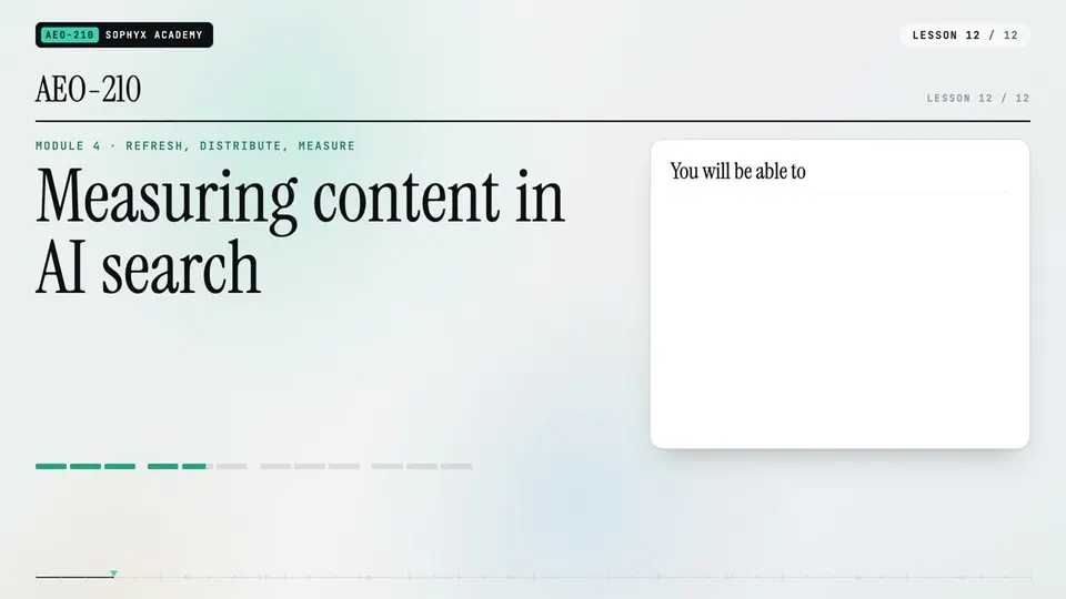 Frame from lesson 12 of Sophyx Certified AEO Content Specialist – Associate, "Measuring content in AI search"